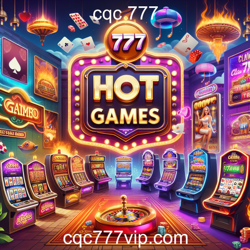 Descubra a Emoção dos Jogos Quentes no cqc 777
